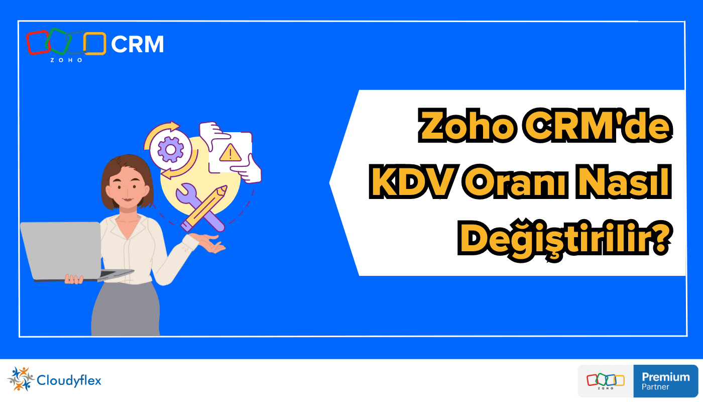 Zoho CRM'de KDV Oranı Nasıl Değiştirilir?